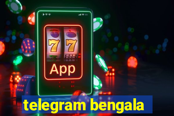 telegram bengala